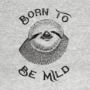 Born To Be Mild T-Shirt